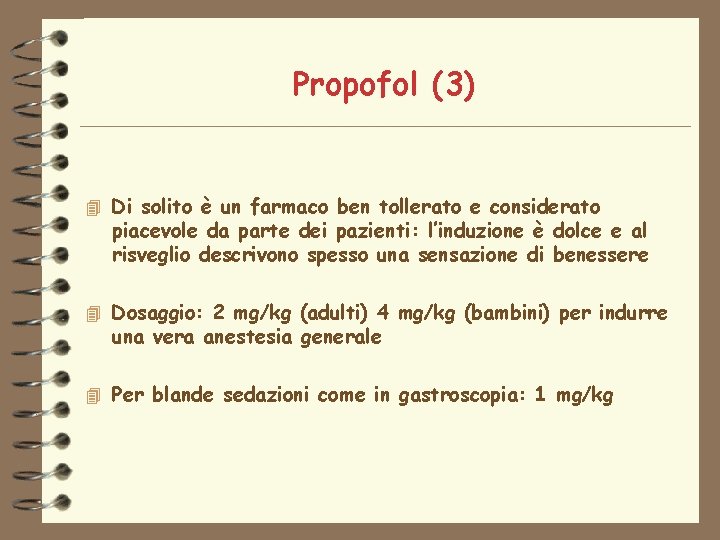 Propofol (3) 4 Di solito è un farmaco ben tollerato e considerato piacevole da