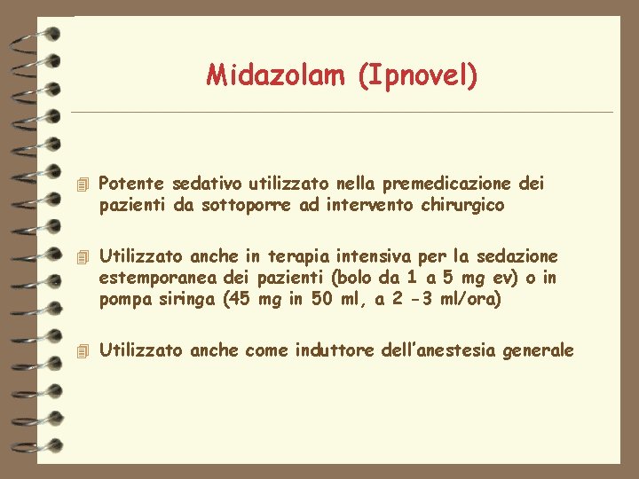 Midazolam (Ipnovel) 4 Potente sedativo utilizzato nella premedicazione dei pazienti da sottoporre ad intervento