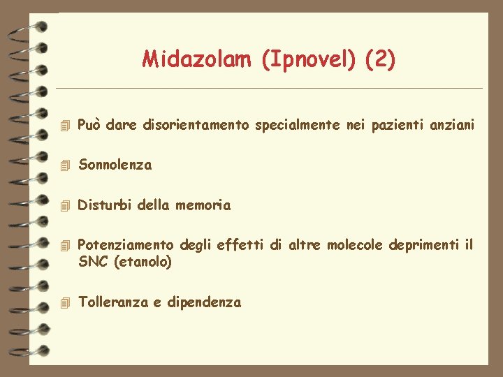 Midazolam (Ipnovel) (2) 4 Può dare disorientamento specialmente nei pazienti anziani 4 Sonnolenza 4