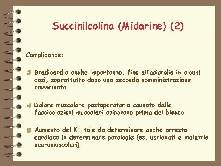 Succinilcolina (Midarine) (2) Complicanze: 4 Bradicardia anche importante, fino all’asistolia in alcuni casi, soprattutto