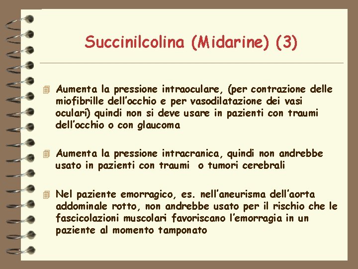 Succinilcolina (Midarine) (3) 4 Aumenta la pressione intraoculare, (per contrazione delle miofibrille dell’occhio e