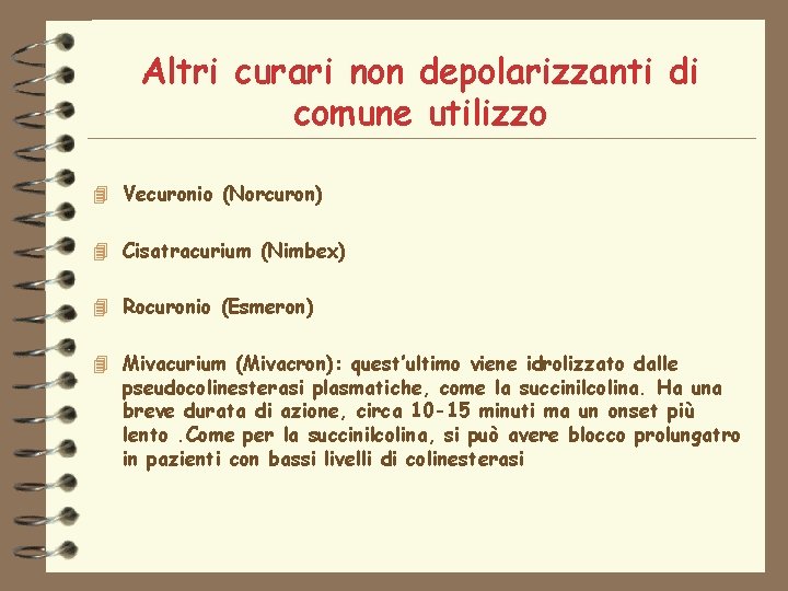 Altri curari non depolarizzanti di comune utilizzo 4 Vecuronio (Norcuron) 4 Cisatracurium (Nimbex) 4