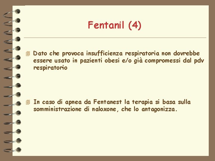 Fentanil (4) 4 Dato che provoca insufficienza respiratoria non dovrebbe essere usato in pazienti