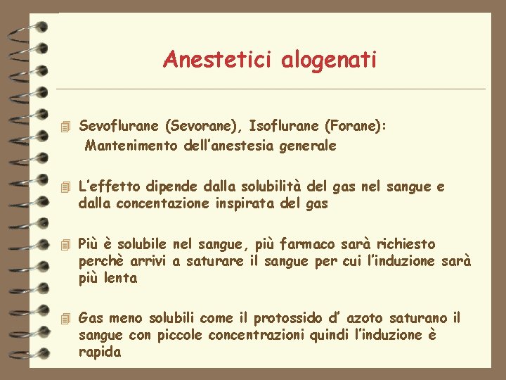 Anestetici alogenati 4 Sevoflurane (Sevorane), Isoflurane (Forane): Mantenimento dell’anestesia generale 4 L’effetto dipende dalla