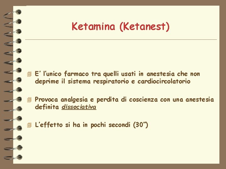 Ketamina (Ketanest) 4 E’ l’unico farmaco tra quelli usati in anestesia che non deprime