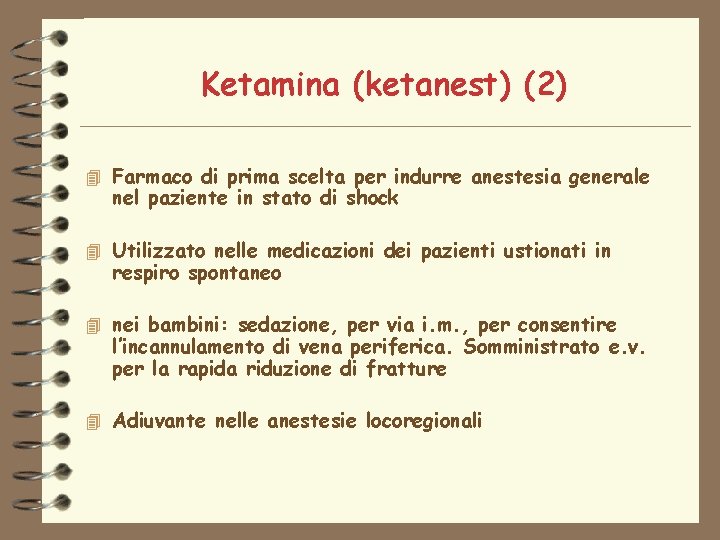 Ketamina (ketanest) (2) 4 Farmaco di prima scelta per indurre anestesia generale nel paziente