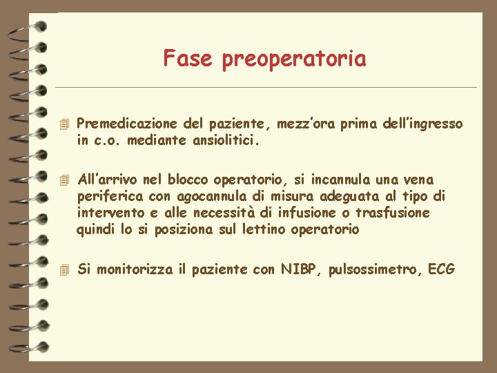 Fase preoperatoria 4 Premedicazione del paziente, mezz’ora prima dell’ingresso in c. o. mediante ansiolitici.