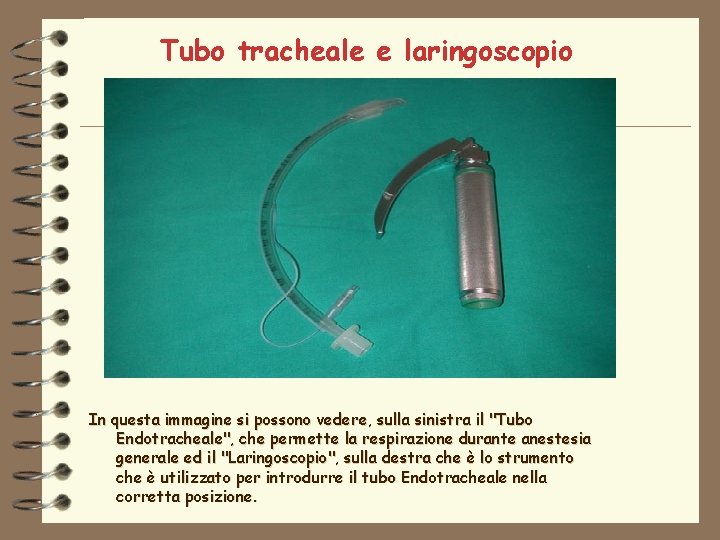 Tubo tracheale e laringoscopio In questa immagine si possono vedere, sulla sinistra il "Tubo