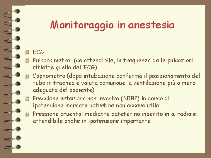 Monitoraggio in anestesia 4 ECG 4 Pulsossimetro (se attendibile, la frequenza delle pulsazioni riflette