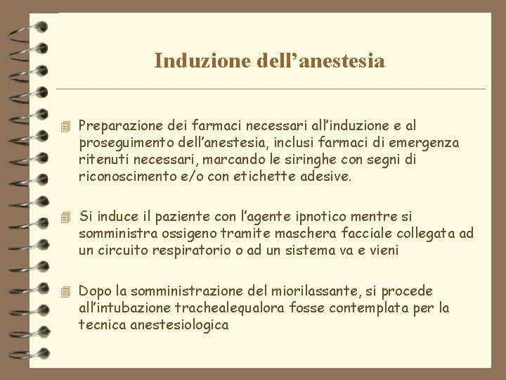 Induzione dell’anestesia 4 Preparazione dei farmaci necessari all’induzione e al proseguimento dell’anestesia, inclusi farmaci