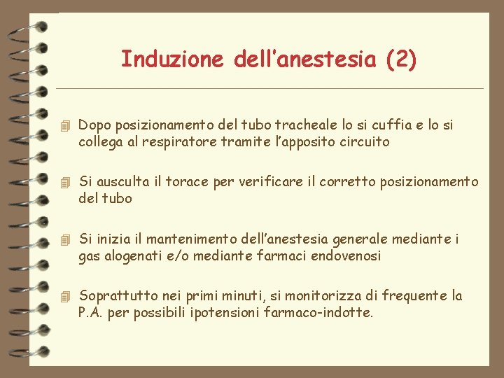 Induzione dell’anestesia (2) 4 Dopo posizionamento del tubo tracheale lo si cuffia e lo Induzione dell’anestesia (2) 4 Dopo posizionamento del tubo tracheale lo si cuffia e lo