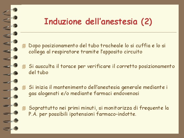 Induzione dell’anestesia (2) 4 Dopo posizionamento del tubo tracheale lo si cuffia e lo