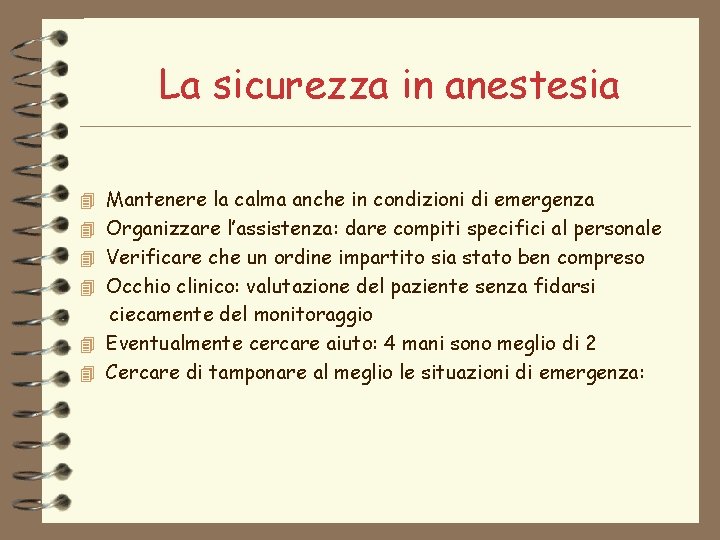 La sicurezza in anestesia 4 Mantenere la calma anche in condizioni di emergenza 4