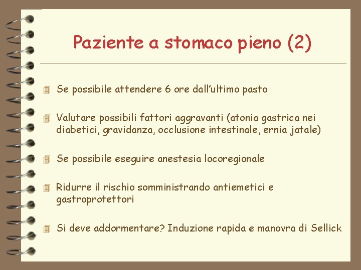 Paziente a stomaco pieno (2) 4 Se possibile attendere 6 ore dall’ultimo pasto 4