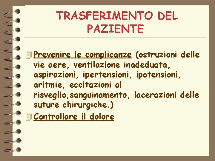 TRASFERIMENTO DEL PAZIENTE 4 Prevenire le complicanze (ostruzioni delle vie aere, ventilazione inadeduata, aspirazioni,