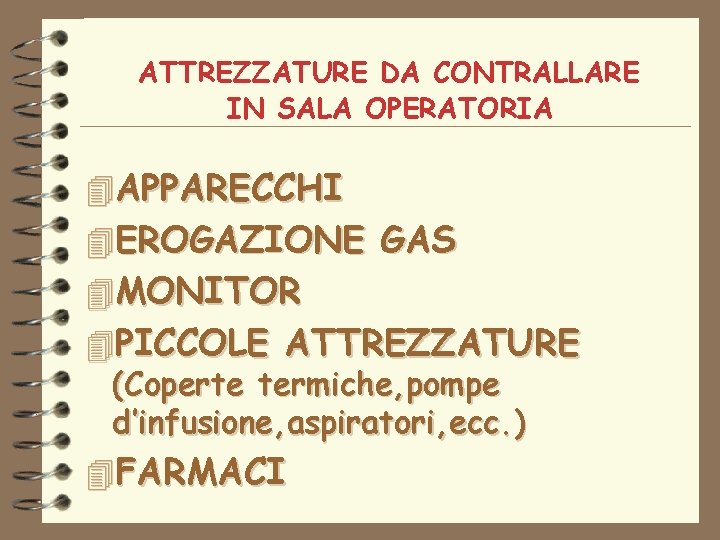 ATTREZZATURE DA CONTRALLARE IN SALA OPERATORIA 4 APPARECCHI 4 EROGAZIONE GAS 4 MONITOR 4