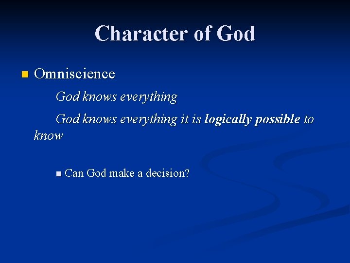 Character of God n Omniscience God knows everything it is logically possible to know