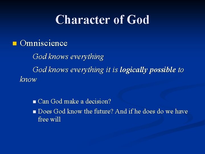 Character of God n Omniscience God knows everything it is logically possible to know