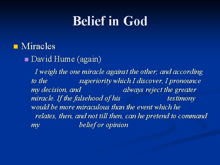 Belief in God n Miracles n David Hume (again) I weigh the one miracle