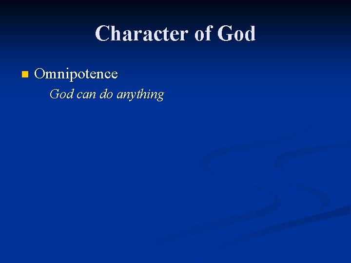 Character of God n Omnipotence God can do anything 