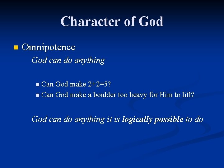 Character of God n Omnipotence God can do anything n Can God make 2+2=5?