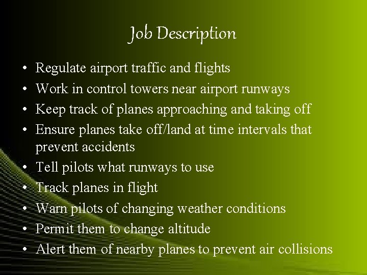 Job Description • • • Regulate airport traffic and flights Work in control towers