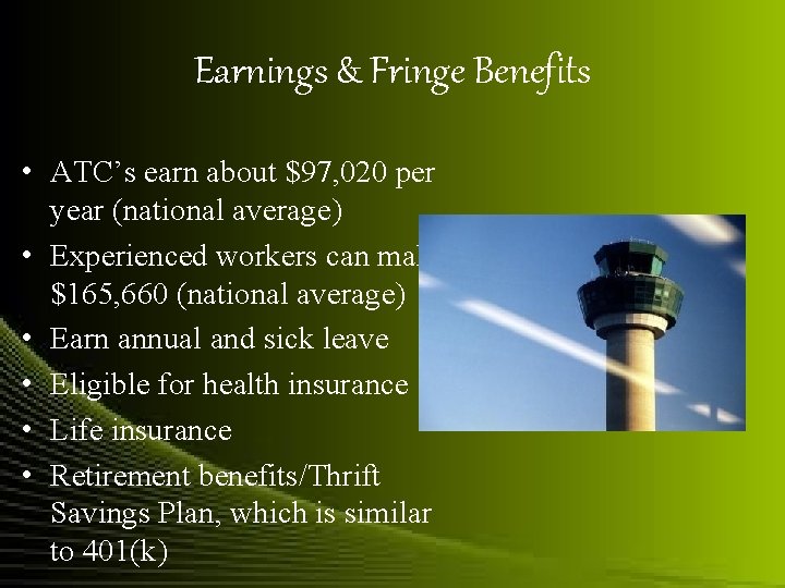 Earnings & Fringe Benefits • ATC’s earn about $97, 020 per year (national average)