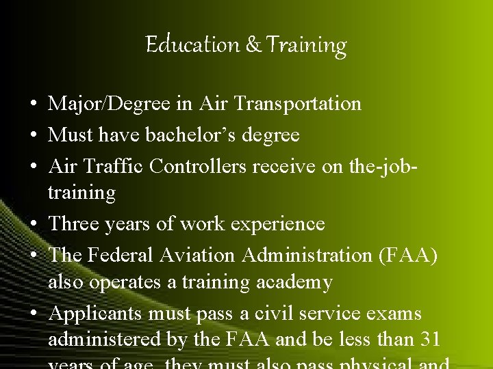 Education & Training • Major/Degree in Air Transportation • Must have bachelor’s degree •