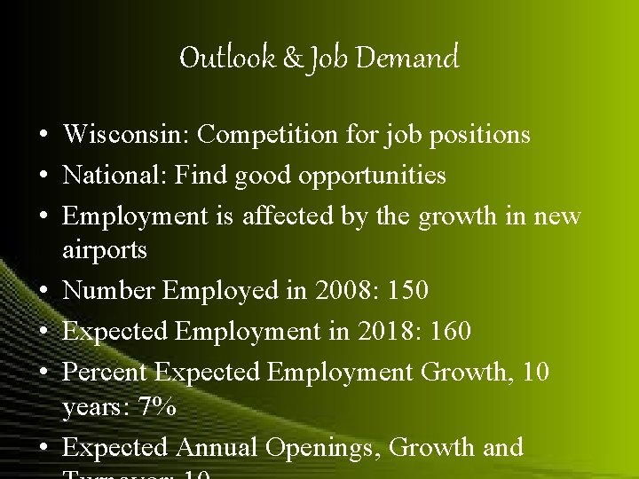 Outlook & Job Demand • Wisconsin: Competition for job positions • National: Find good