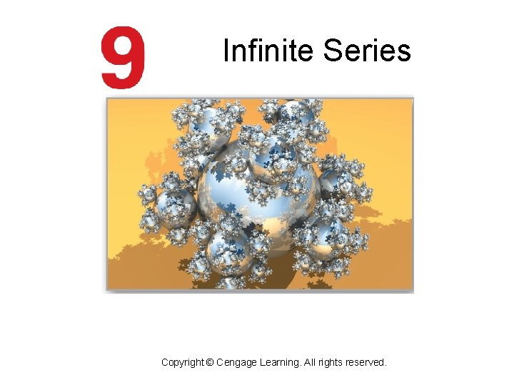 Infinite Series Copyright © Cengage Learning. All rights reserved. 