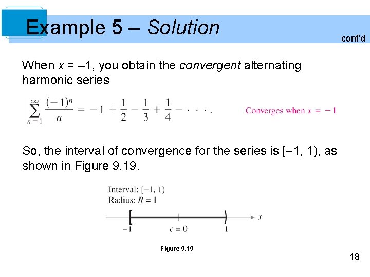 Example 5 – Solution cont'd When x = – 1, you obtain the convergent