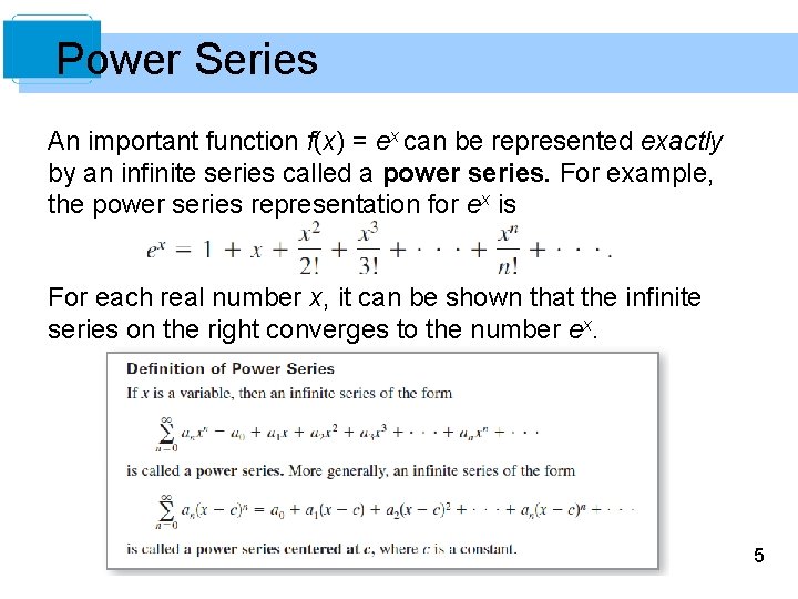 Power Series An important function f(x) = ex can be represented exactly by an