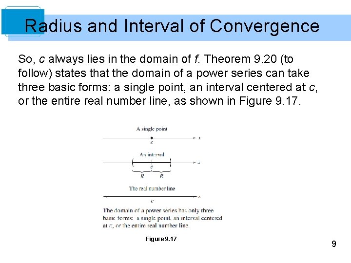 Radius and Interval of Convergence So, c always lies in the domain of f.