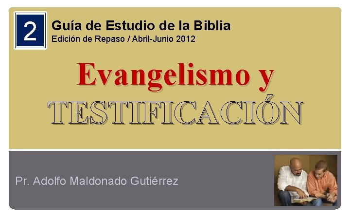 2 Guía de Estudio de la Biblia Edición de Repaso / Abril-Junio 2012 Evangelismo