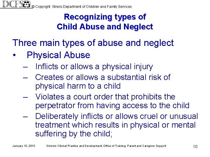 © Copyright Illinois Department of Children and Family Services Recognizing types of Child Abuse