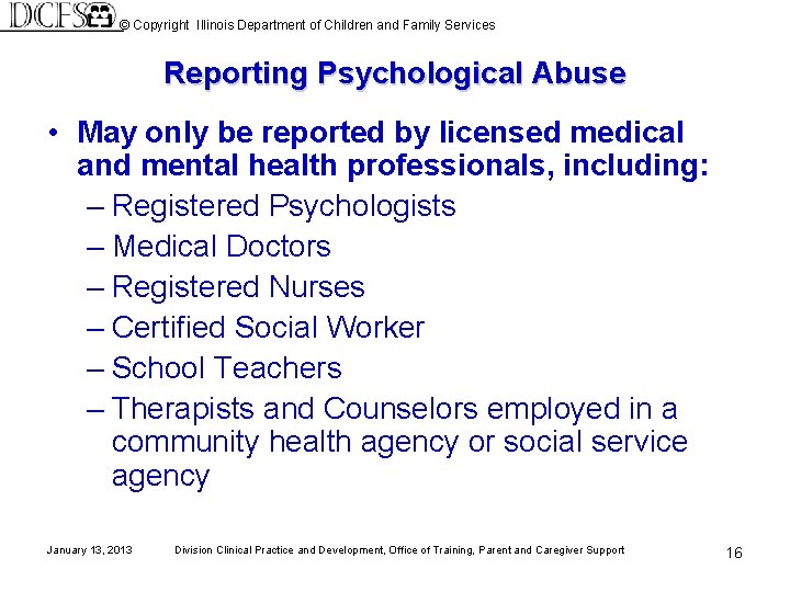 © Copyright Illinois Department of Children and Family Services Reporting Psychological Abuse • May