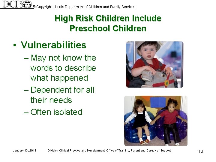 © Copyright Illinois Department of Children and Family Services High Risk Children Include Preschool