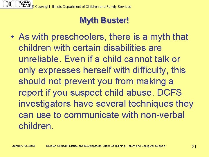 © Copyright Illinois Department of Children and Family Services Myth Buster! • As with