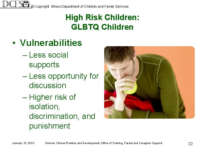 © Copyright Illinois Department of Children and Family Services High Risk Children: GLBTQ Children