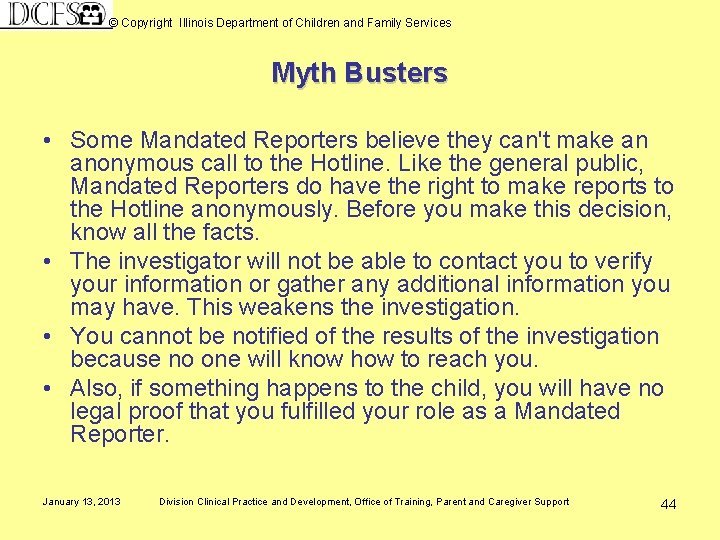 © Copyright Illinois Department of Children and Family Services Myth Busters • Some Mandated