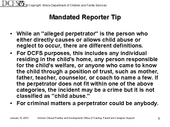© Copyright Illinois Department of Children and Family Services Mandated Reporter Tip • While