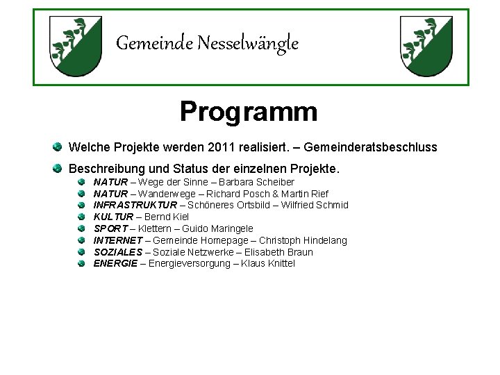 Gemeinde Nesselwängle Programm Welche Projekte werden 2011 realisiert. – Gemeinderatsbeschluss Beschreibung und Status der