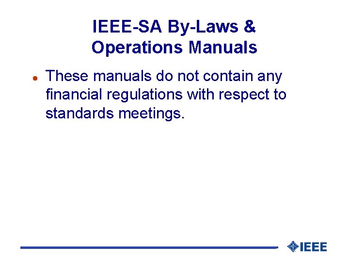 IEEE-SA By-Laws & Operations Manuals l These manuals do not contain any financial regulations