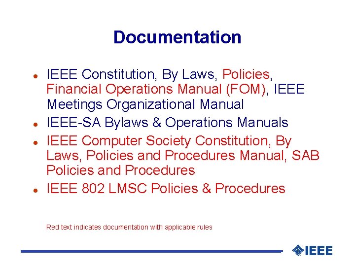 Documentation l l IEEE Constitution, By Laws, Policies, Financial Operations Manual (FOM), IEEE Meetings