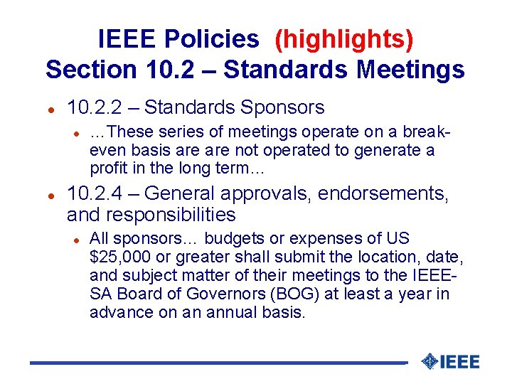 IEEE Policies (highlights) Section 10. 2 – Standards Meetings l 10. 2. 2 –