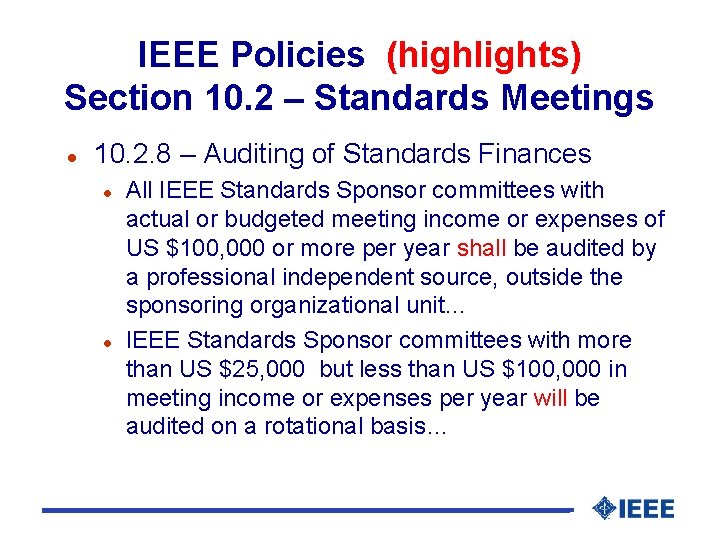 IEEE Policies (highlights) Section 10. 2 – Standards Meetings l 10. 2. 8 –