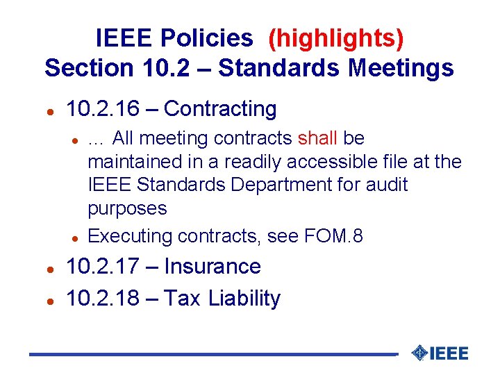 IEEE Policies (highlights) Section 10. 2 – Standards Meetings l 10. 2. 16 –