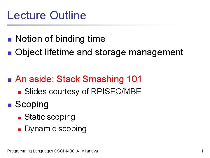 Lecture Outline n Notion of binding time Object lifetime and storage management n An