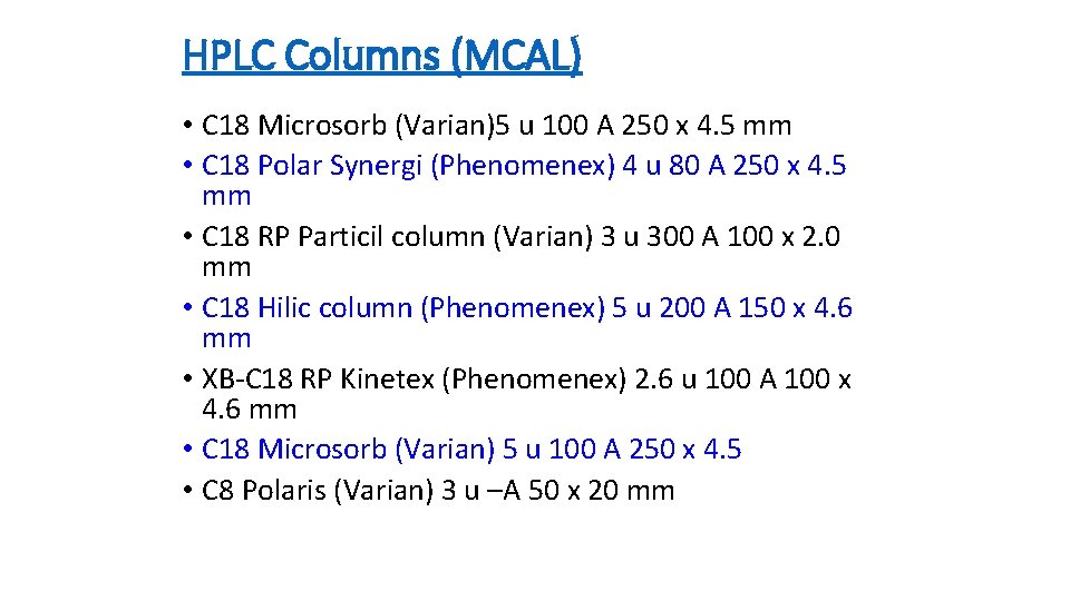 HPLC Columns (MCAL) • C 18 Microsorb (Varian)5 u 100 A 250 x 4.