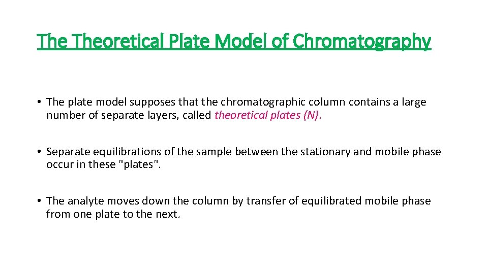 The Theoretical Plate Model of Chromatography • The plate model supposes that the chromatographic